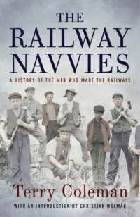 The Railway Navvies : A History of the Men who Made the Railways