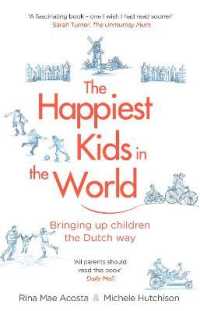The Happiest Kids in the World : Bringing up Children the Dutch Way