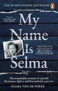 My Name Is Selma : The remarkable memoir of a Jewish Resistance fighter and Ravensbrück survivor