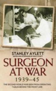 Surgeon at War 1935 - 45 : The Second World War Seen from Operating Tables Behind the Front Line -- Hardback