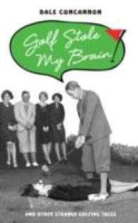 Golf Stole My Brain : And Other Strange Golfing Tales -- Hardback