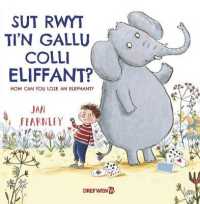 Sut Rwyt Ti'n Gallu Colli Eliffant? / How Can You Lose an Elephant? : How Can You Lose an Elephant?