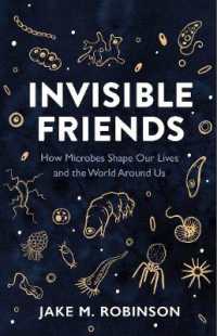 Invisible Friends : How Microbes Shape Our Lives and the World around Us