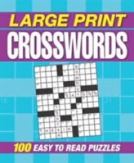 Large Print Crosswords : 100 Easy-to-read Puzzles