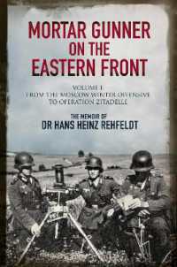 Mortar Gunner on the Eastern Front : The Memoir of Dr Hans Rehfeldt - Volume I: From the Moscow Winter Offensive to Operation Zitadelle