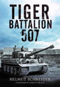 Tiger Battalion 507 : Eyewitness Accounts from Hitler's Regiment