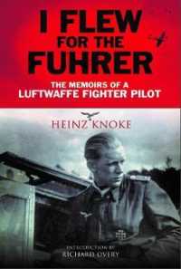 I Flew for the Fuhrer : The Memoirs of a Luftwaffe Fighter Pilot
