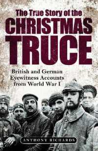 The True Story of the Christmas Truce : British and German Eyewitness Accounts from World War I