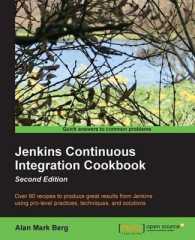 Jenkins Continuous Integration Cookbook : Over 90 Recipes to Produce Great Results from Jenkins Using Pro-level Practices， Techniques， and Solutions