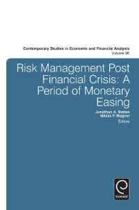 金融危機後のリスク管理：金融緩和の時代<br>Risk Management Post Financial Crisis : A Period of Monetary Easing (Contemporary Studies in Economic and Financial Analysis)