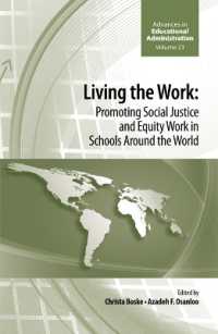 Living the work : Promoting Social Justice and Equity Work in Schools around the World (Advances in Educational Administration)