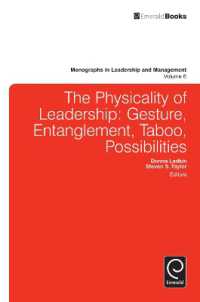リーダーシップの身体性<br>Physicality of Leadership : Gesture, Entanglement, Taboo, Possibilities (Monographs in Leadership and Management)