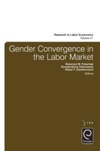 労働市場におけるジェンダーの収斂<br>Gender Convergence in the Labor Market (Research in Labor Economics)