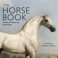 The Horse Book : Horses of Historical Distinction