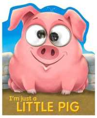 I'm Just a Little Pig (Googley-eye Books) （Board Book）