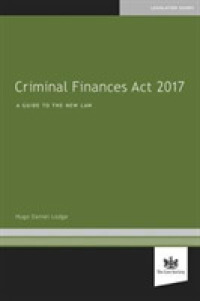 Criminal Finances Act 2017 : A Guide to the New Law
