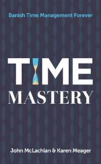 Time Mastery : Banish Time Management Forever