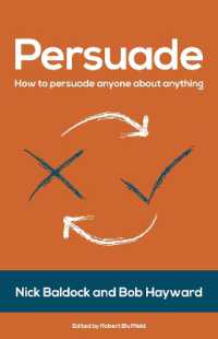 Persuade : How to persuade anyone about anything