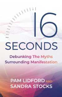 16 Seconds : Debunking the Myths Surrounding Manifestation