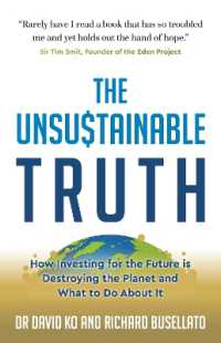 持続不可能な真実：投資と地球は両立できるか<br>The Unsustainable Truth : How Investing for the Future is Destroying the Planet and What to Do about It