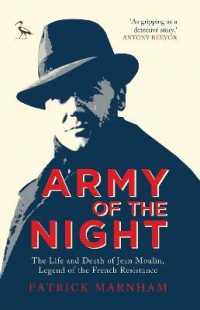 Army of the Night : The Life and Death of Jean Moulin， Legend of the French Resistance
