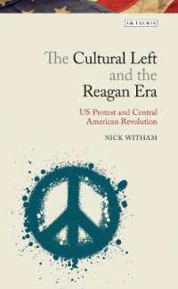 文化左翼とレーガン時代：米国の抗議運動と中南米の革命<br>The Cultural Left and the Reagan Era : U.S. Protest and Central American Revolution (Library of Modern American History)