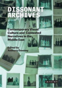 Dissonant Archives : Contemporary Visual Culture and Contested Narratives in the Middle East (Ibraaz and the Visual Culture in the Middle East)