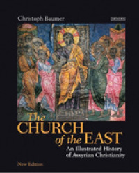 図解 アッシリア東方教会史<br>The Church of the East : An Illustrated History of Assyrian Christianity （New）