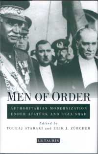Men of Order : Authoritarian Modernization under Atatürk and Reza Shah