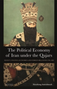 The Political Economy of Iran under the Qajars : Society, Politics, Economics and Foreign Relations 1796-1926 （Reprint）