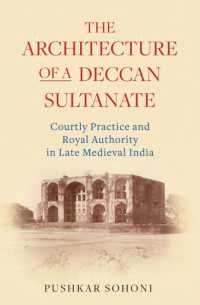 The Architecture of a Deccan Sultanate : Courtly Practice and Royal Authority in Late Medieval India (Library of Islamic South Asia)
