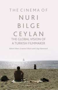 The Cinema of Nuri Bilge Ceylan : The Global Vision of a Turkish Filmmaker (International Library of the Moving Image)