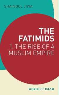 The Fatimids : 1 - the Rise of a Muslim Empire (World of Islam)
