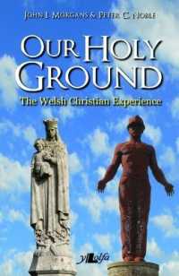 Our Holy Ground - the Welsh Christian Experience : The Welsh Christian Experience