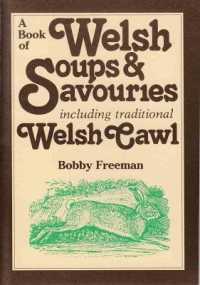 A Book of Welsh Soups & Savouries : Recipes from the Traditional Heart of Welsh Cookery, Including Cawl-wales' Meal-in-a-bowl