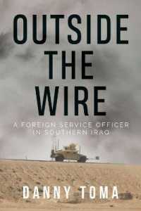 Outside the Wire : A Foreign Service Officer in Southern Iraq