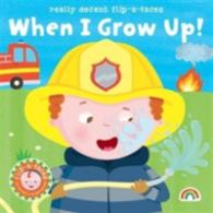 Flip-a-face : When I Grow Up! -- Hardback
