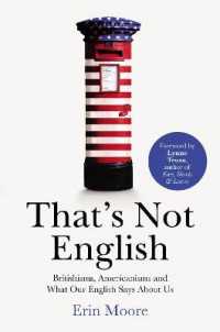 That's Not English : Britishisms, Americanisms and What Our English Says about Us