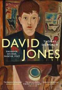 David Jones : Engraver， Soldier， Painter， Poet