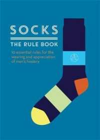 Socks : The Rule Book: 10 essential rules for the wearing and appreciation of men's hosiery