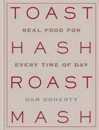 Toast Hash Roast Mash : Real Food for Every Time of Day