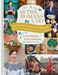 As the Romans Do : La Dolce Vita in a Cookbook: Authentic and Reinvented Recipes from Rome