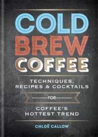 Cold Brew Coffee : Techniques, Recipes & Cocktails