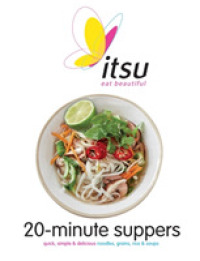 Itsu 20-minute Suppers : Quick， Simple & Delicious Noodles， Grains， Rice & Soups -- Paperback / softback