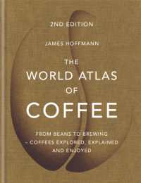 The World Atlas of Coffee : From beans to brewing - coffees explored, explained and enjoyed (World Atlas of)