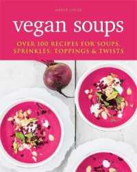 Vegan Soups : Over 100 recipes for soups， sprinkles， toppings & twists -- Paperback / softback