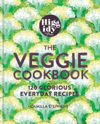 Higgidy - the Veggie Cookbook : 120 glorious everyday recipes