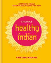 Chetna's Healthy Indian : Everyday family meals effortlessly good for you