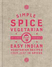 Simple Spice Vegetarian : Easy Indian vegetarian recipes from just 10 spices
