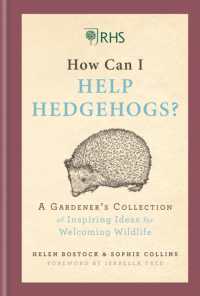 RHS How Can I Help Hedgehogs? : A Gardener's Collection of Inspiring Ideas for Welcoming Wildlife
